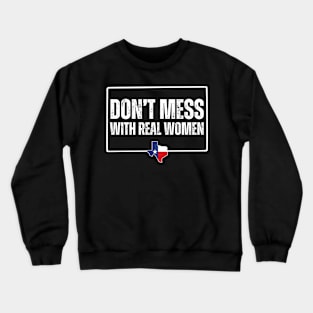 Don't mess with real women Crewneck Sweatshirt